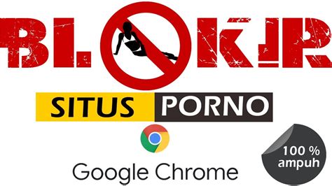 Cara Memblokir Situs Porno Di Google Chrome Desktop Youtube