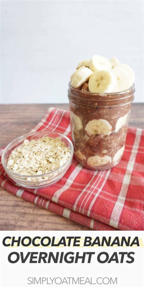 Chocolate Banana Overnight Oats Simply Oatmeal