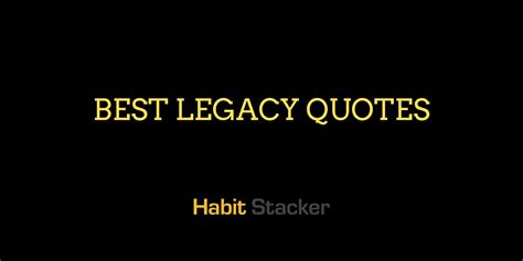 50 Greatest Leaving a Legacy Quotes - Habit Stacker