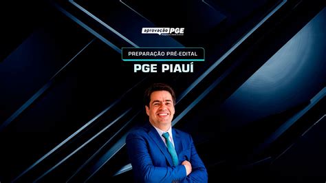 PREPARAÇÃO PRÉ EDITAL PGE PIAUÍ Aprovação PGE