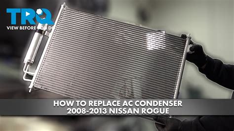 How To Replace A C Condenser Nissan Rogue Youtube