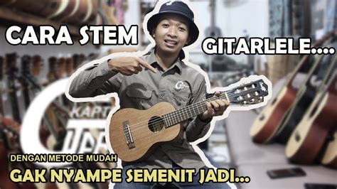 Cara Stem Gitarlele Dengan Mudah Dan Cepat Metode Baru Nih Youtube