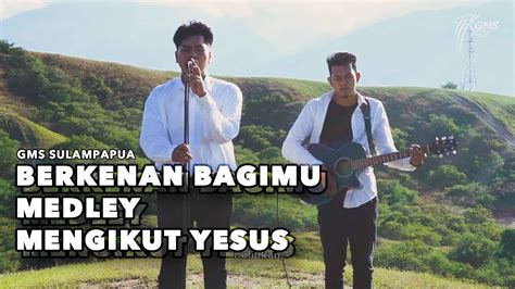 Berkenan BagiMu Mengikut Yesus GMS Sulampapua COVER YouTube