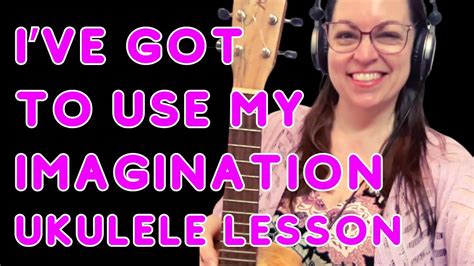 I Ve Got To Use My Imagination Ukulele Lesson Gladys Knight The