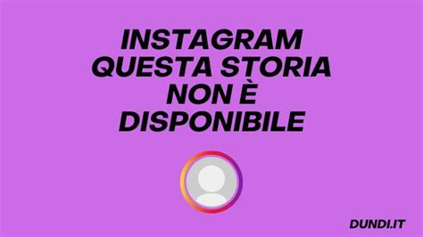 Instagram Questa Storia non è Disponibile 7 Motivi Soluzioni da Provare