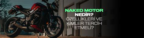 Naked Motor Nedir Zellikleri Nelerdir Borusan Next