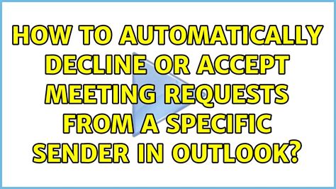 How To Automatically Decline Or Accept Meeting Requests From A Specific