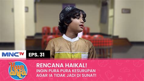 PURA PURA KESURUPAN Agar Haikal Tak Jadi Di Sunat KUN ANTA Eps 31 2