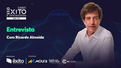 Summit Xito Entrevista Ricardo Almeida Youtube