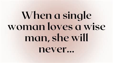 When A Single Woman Loves A Wise Man She Will Never Psychology