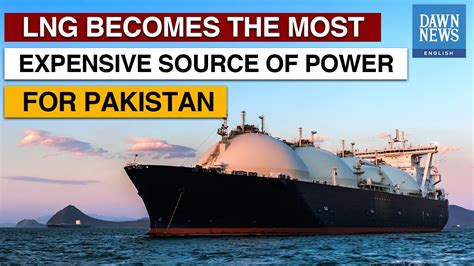 Lng Most Expensive Source Of Power For Pakistan Moneycurve Dawn