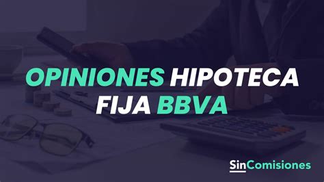 Hipoteca Fija BBVA Cuáles son sus intereses en 2025