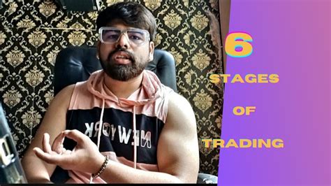 6 Stages Of Trading Youtube