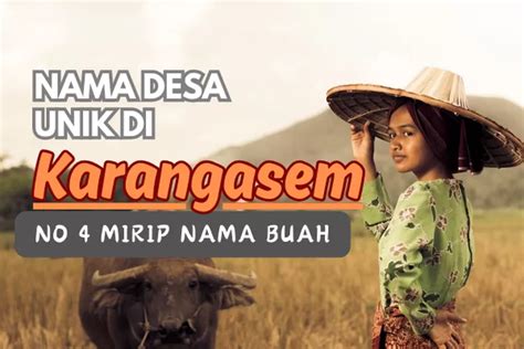 Warga Bali Tahu Inilah 6 Nama Desa Unik Di Kabupaten Karangasem Nomor