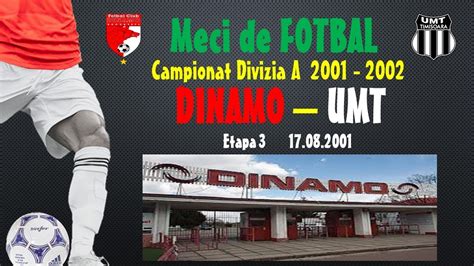 Dinamo UMT 5 1 1 0 Campionat Divizia A Etapa A 3 A 17 08 2001