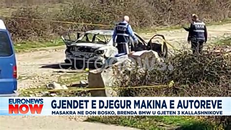 Masakra N Don Bosko Gjendet E Djegur Makina E Autor Ve Brenda