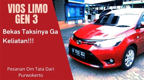 Vios Limo Gen 3 2013 Punya Om Tata Dari Purwokerto Bekas Taksinya