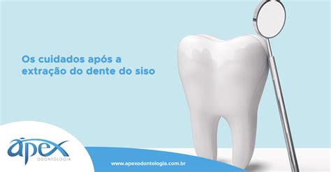 Os cuidados após a extração do dente do siso Ápex Odontologia