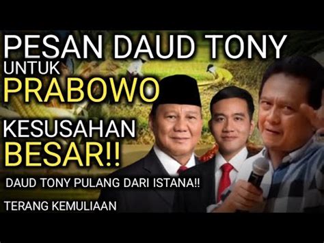 Terbaru Pulang Dari Istana Ini Pesan Daud Tony Untuk Prabowo