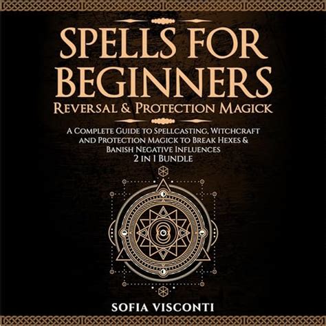 Spells For Beginners Reversal And Protection Magick A