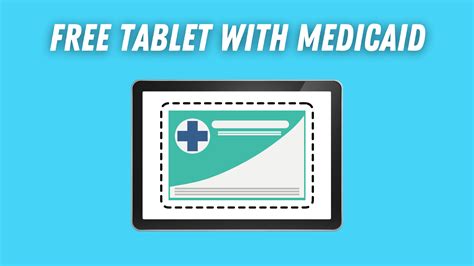 Free Tablet With Medicaid - How To Qualify, Apply, and Get