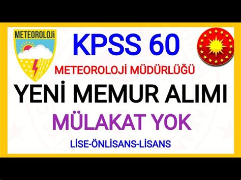 KPSS 60 İLE BAKANLIK YENİ MEMUR ALIMI METEOROLOJİ GENEL MÜDÜRLÜĞÜ YENİ