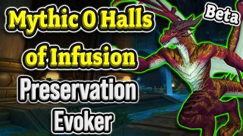 BETA Preservation Evoker Halls Of Infusion Mythic 0 Dragonflight Beta