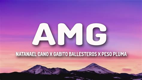 Natanael Cano X Gabito Ballesteros X Peso Pluma Amg Letra Lyrics