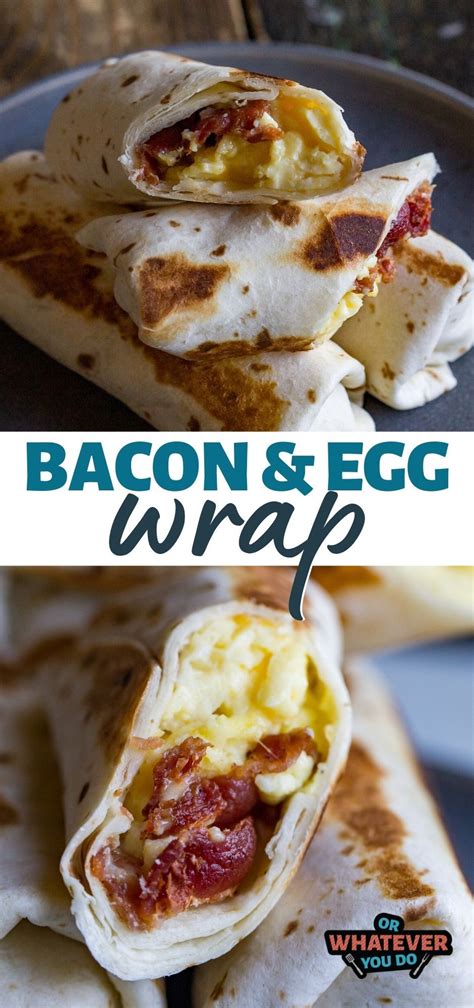 Bacon Egg Breakfast Wrap – Or Whatever You Do