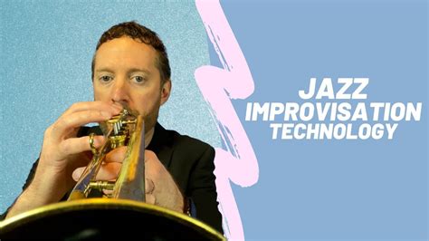 Jazz Improvisation Technology For 2021 Youtube