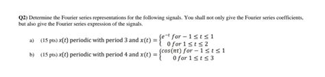 Solved Q2 Determine The Fourier Series Representations For Chegg