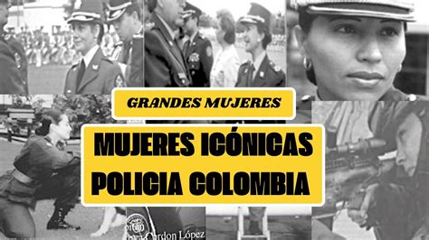 MUJERES ICÓNICAS DE LA POLCIA DE COLOMBIA EsUnHonorSerPolicía