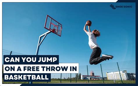 Can You Jump On A Free Throw In Basketball Answered By Vetted Expert