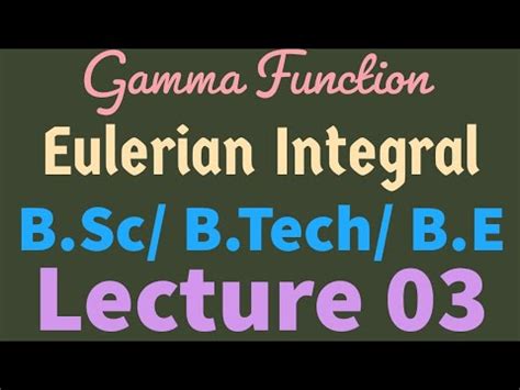 Gamma Function Lecture 03 Eulerian Integral Of First Kind YouTube