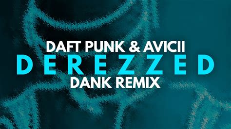 Daft Punk Avicii Derezzed Dank Remix Youtube