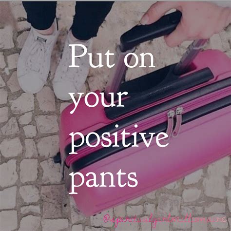 Put On Your Positive Pants Quote Of The Day Andrea Crowder