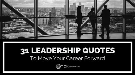 31 Leadership Quotes To Inspire Your Team Tck Publishing