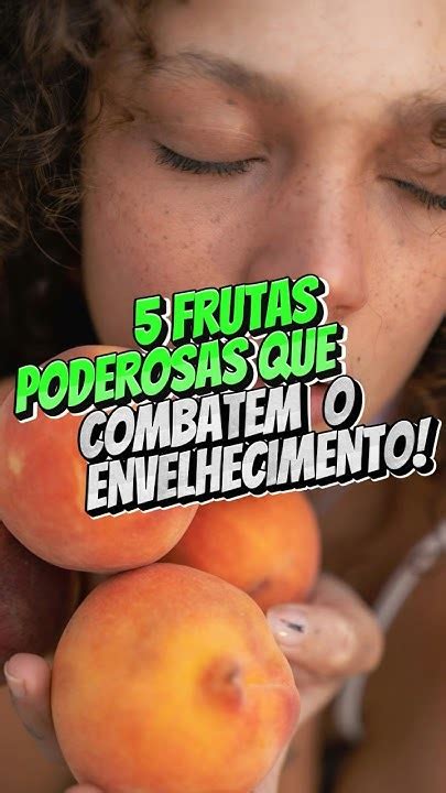 5 Frutas Poderosas Que Combatem O Envelhecimento E Tem Propriedades