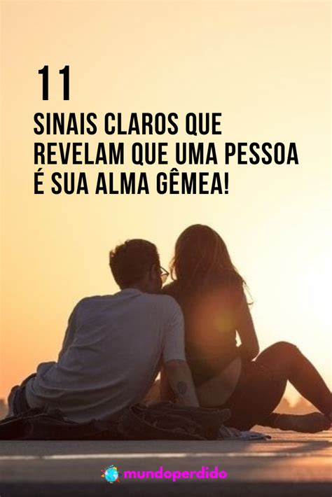 11 Sinais Claros Que Revelam Que Uma Pessoa é Sua Alma Gêmea