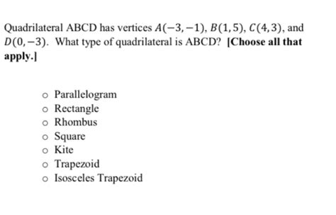 Solved Quadrilateral Abcd Has Vertices A 3 1 B 1 5 C 4 3 And