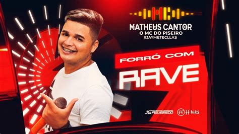 FORRÓ RAVE MATHEUS CANTOR O MC do Piseiro Pra Paredão 2022