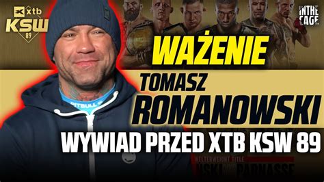 Tomasz Romanowski Przed Ksw Jutro Wchodz Zabieram Damianowi