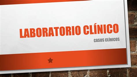 Solution Casos Clinicos Laboratorio Pptx Studypool