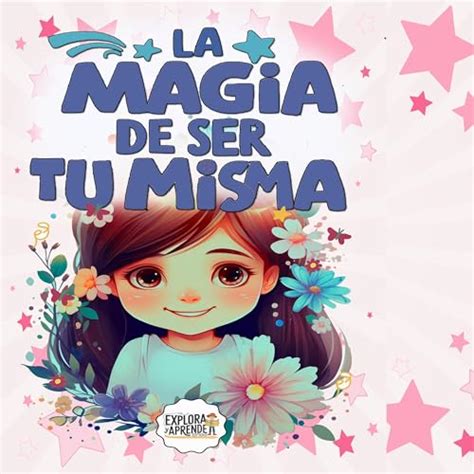 La magia de ser tu misma cuentos para niñas extraordinarias The Magic