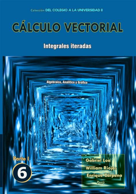 C Lculo Vectorial Libro Parte I Integrales Iteradas Spanish