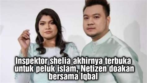 Horey Inspektor Shelia Sanggup Peluk Islam Demi Iqbal Zulkifli Bapa