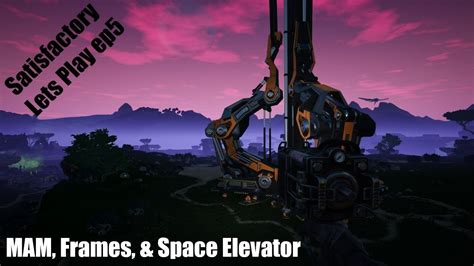 Satisfactory Let S Play Ep5 Update 4 Prep Space Elevator Modular Frames Awesome Sink Youtube