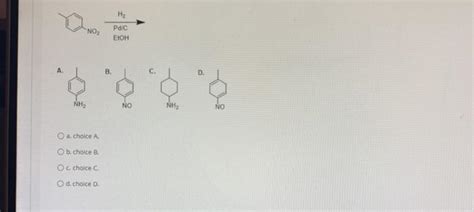 Solved Hz No Pdic Etoh B C D Nh No Nh No O A Choice A B Chegg