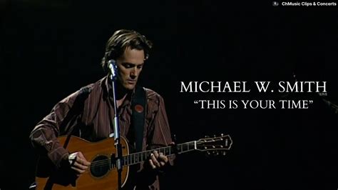 Michael W Smith This Is Your Time Live [subtitulado Al Español] Youtube