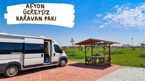 Afyon Belediyesi Cretsiz Karavan Park Kamp M Z Youtube